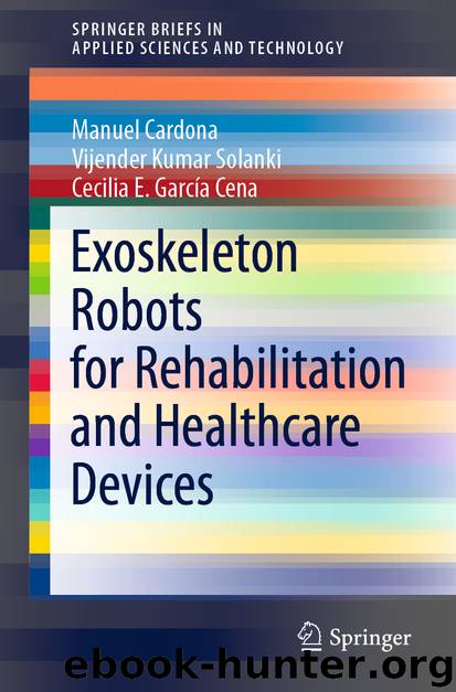 Exoskeleton Robots for Rehabilitation and Healthcare Devices by Manuel Cardona & Vijender Kumar Solanki & Cecilia E. García Cena