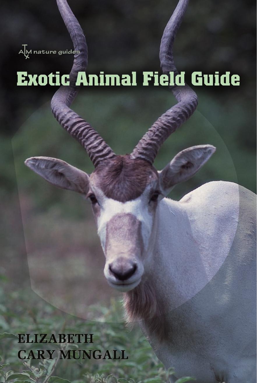Exotic Animal Field Guide: Nonnative Hoofed Mammals in the United States by Elizabeth Cary Mungall; Ike C. Sugg