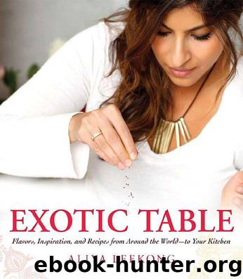 Exotic Table: Flavors, inspiration, and recipes from around the world--to your kitchen by LeeKong Aliya