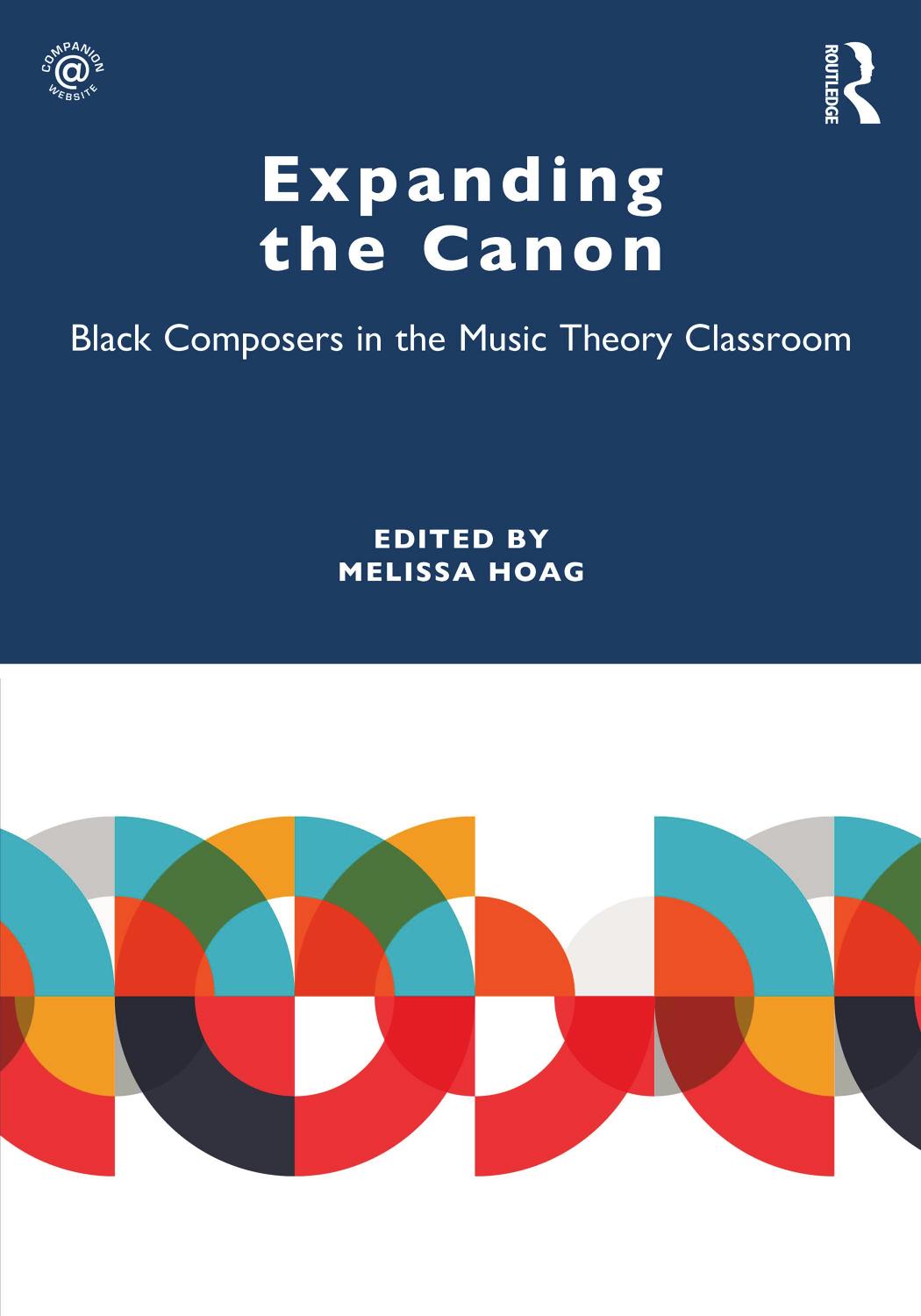 Expanding the Canon; Black Composers in the Music Theory Classroom by Melissa Hoag