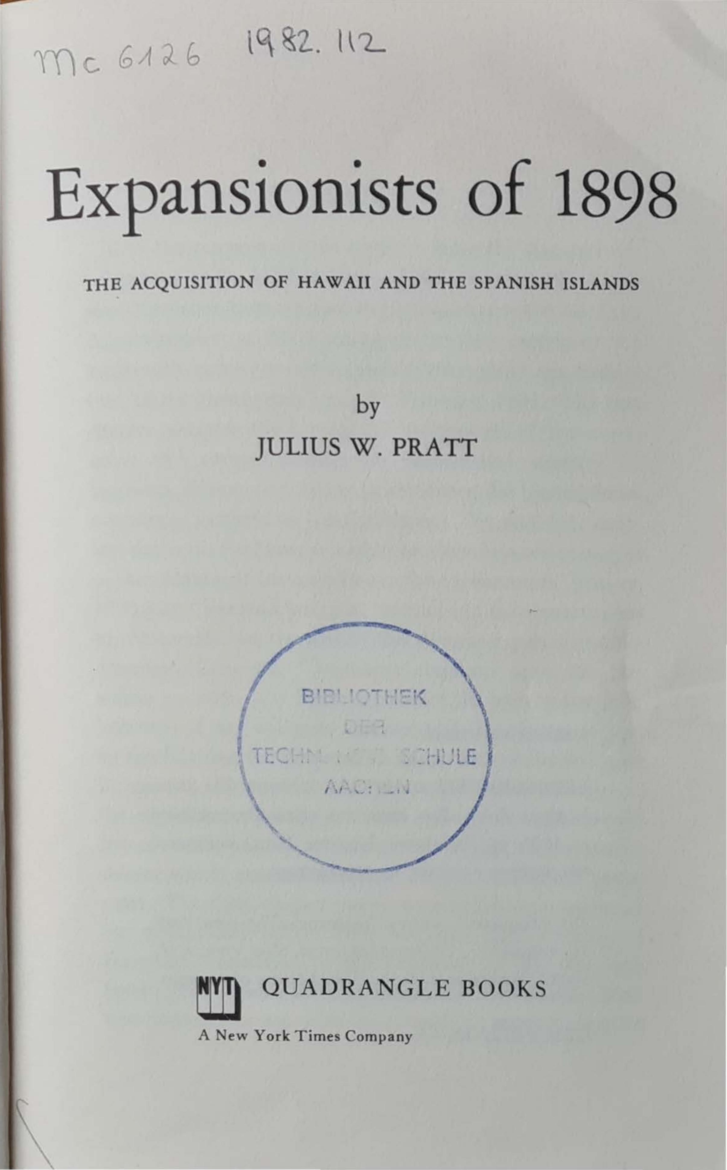 Expansionists of 1898. The Acquisition of Hawaii and the Spanish Islands by Julius Pratt