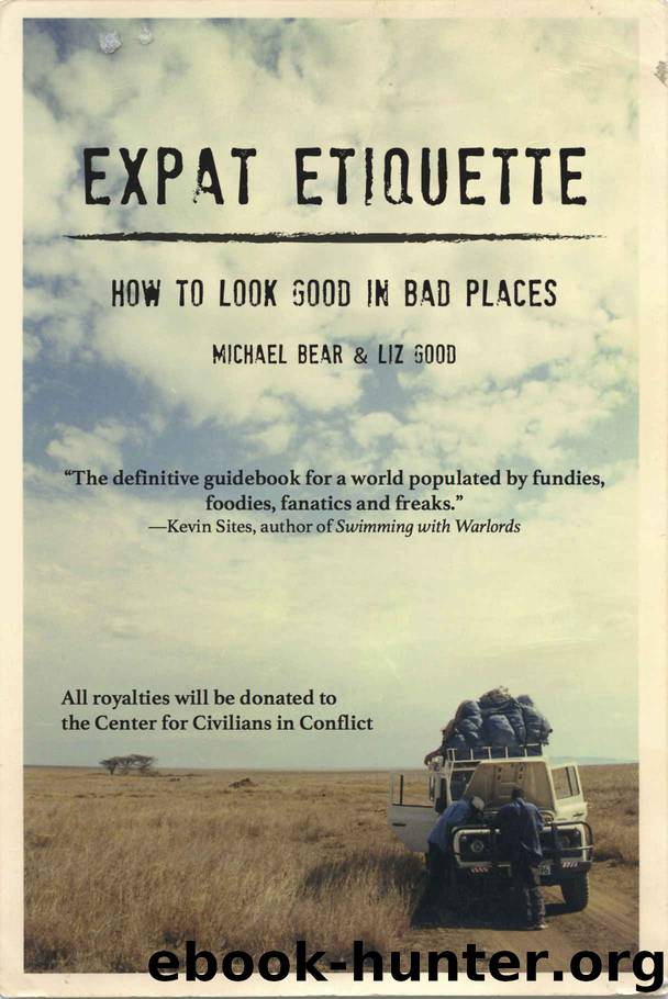 Expat Etiquette: How To Look Good In Bad Places by Michael Bear & Liz Good