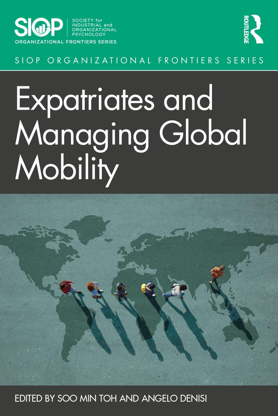 Expatriates and Managing Global Mobility by Soo Min Toh Angelo DeNisi