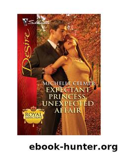 Expectant Princess, Unexpected Affair by Michelle Celmer