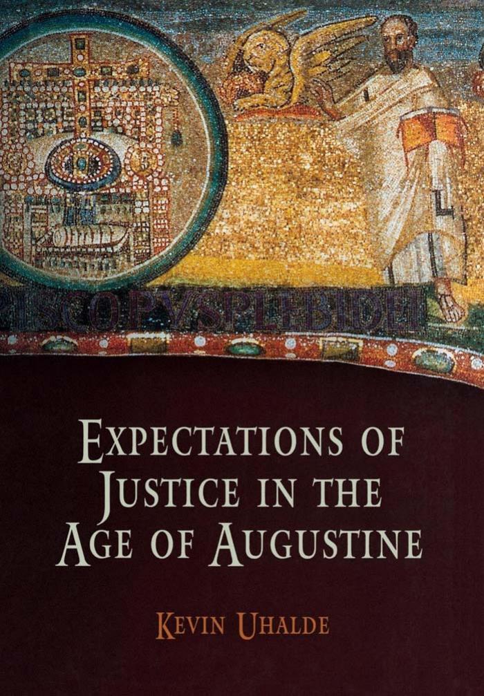Expectations of Justice in the Age of Augustine by Kevin Uhalde