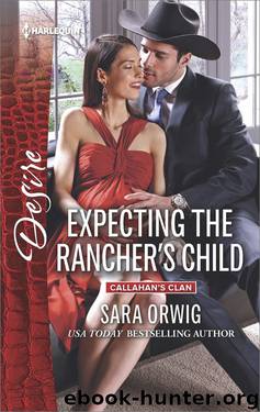 Expecting the Rancher's Child (Callahan's Clan) by Sara Orwig