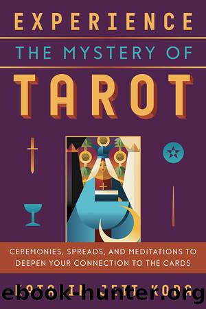 Experience the Mystery of Tarot by Katalin Jett Koda