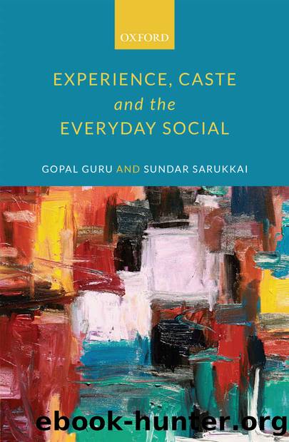 Experience, Caste, and the Everyday Social by Gopal Guru & Sundar Sarukkai