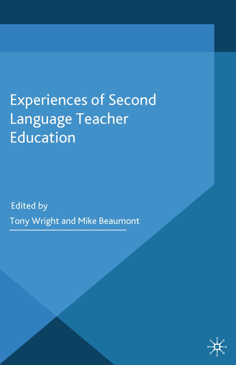 Experiences of Second Language Teacher Education by Tony Wright Mike Beaumont (eds.)