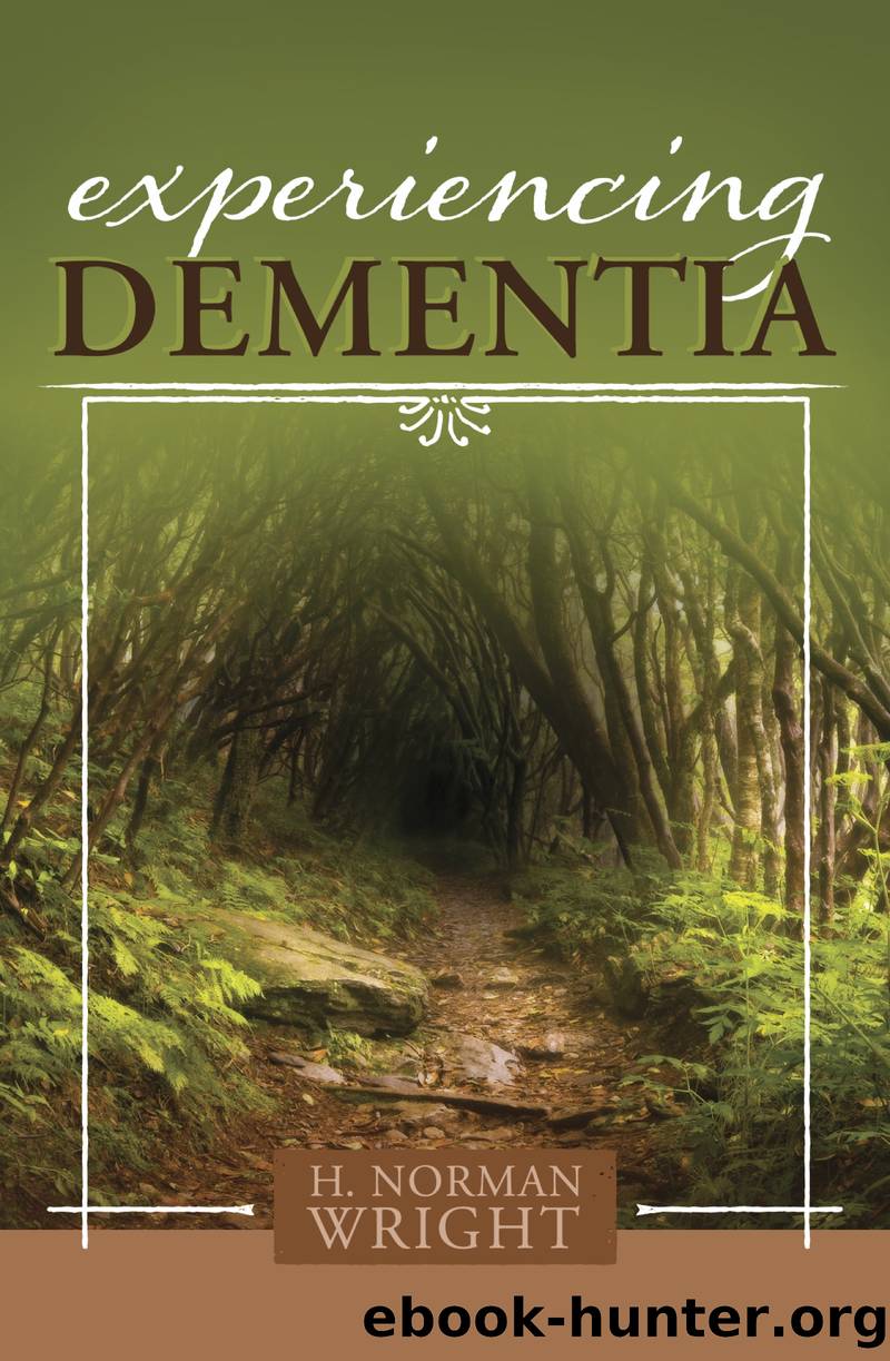 Experiencing Dementia by H. Norman Wright