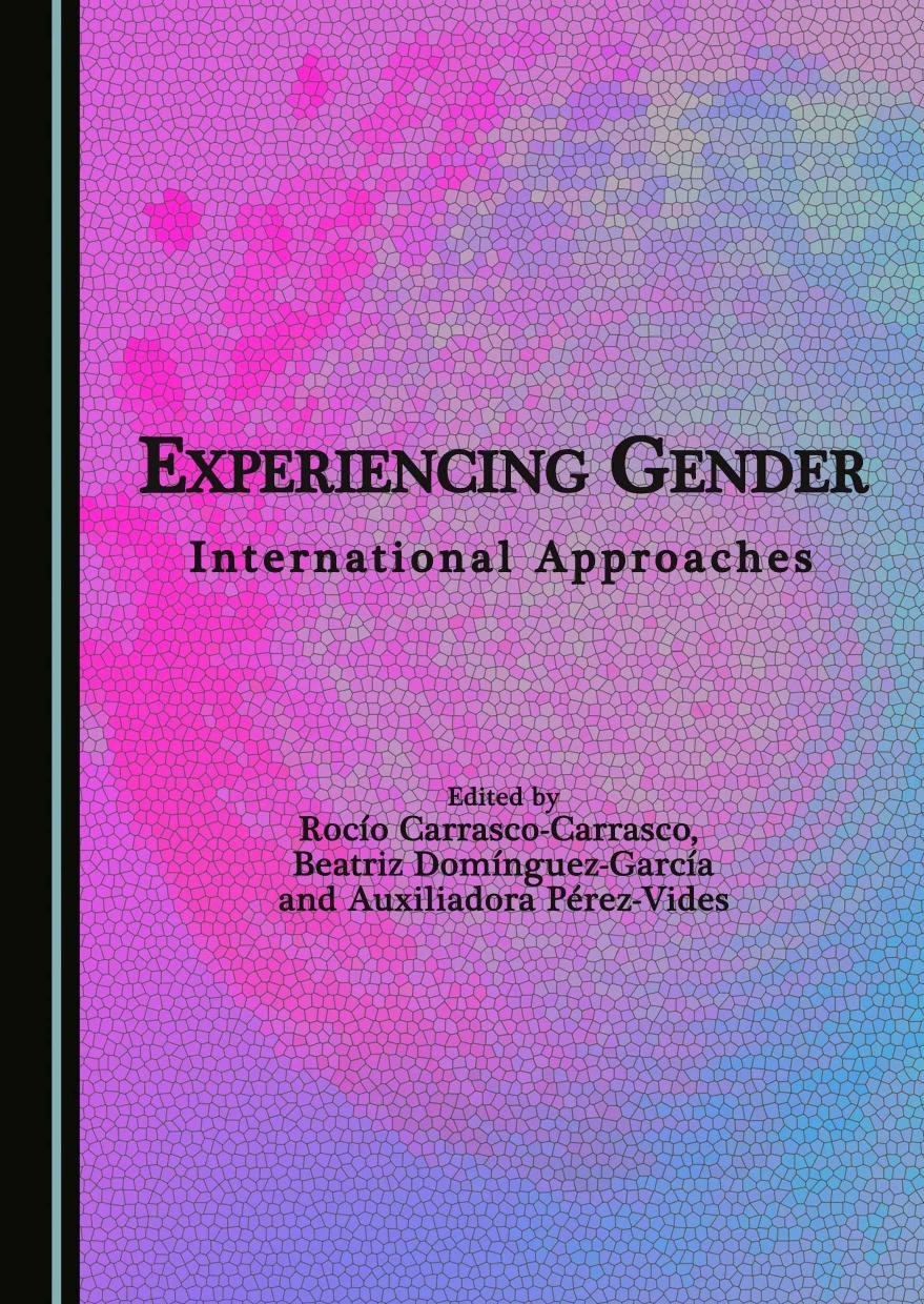 Experiencing Gender: International Approaches by Rocio Carrasco-Carrasco; Beatriz Dominguez-Garcia; Auxiliadora Perez-Vides