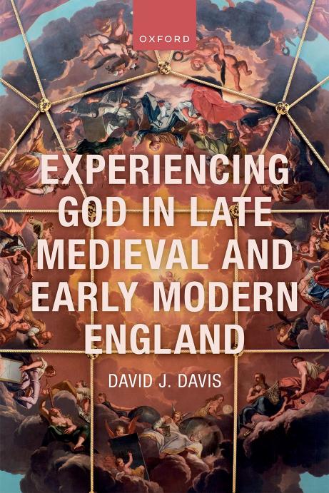 Experiencing God in Late Medieval and Early Modern England by David J. Davis