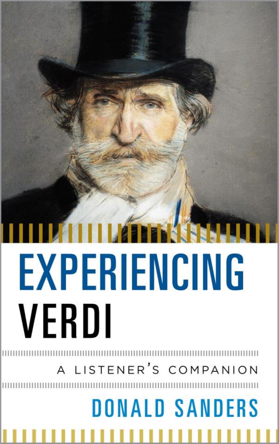 Experiencing Verdi: A Listenerâs Companion by Donald Sanders