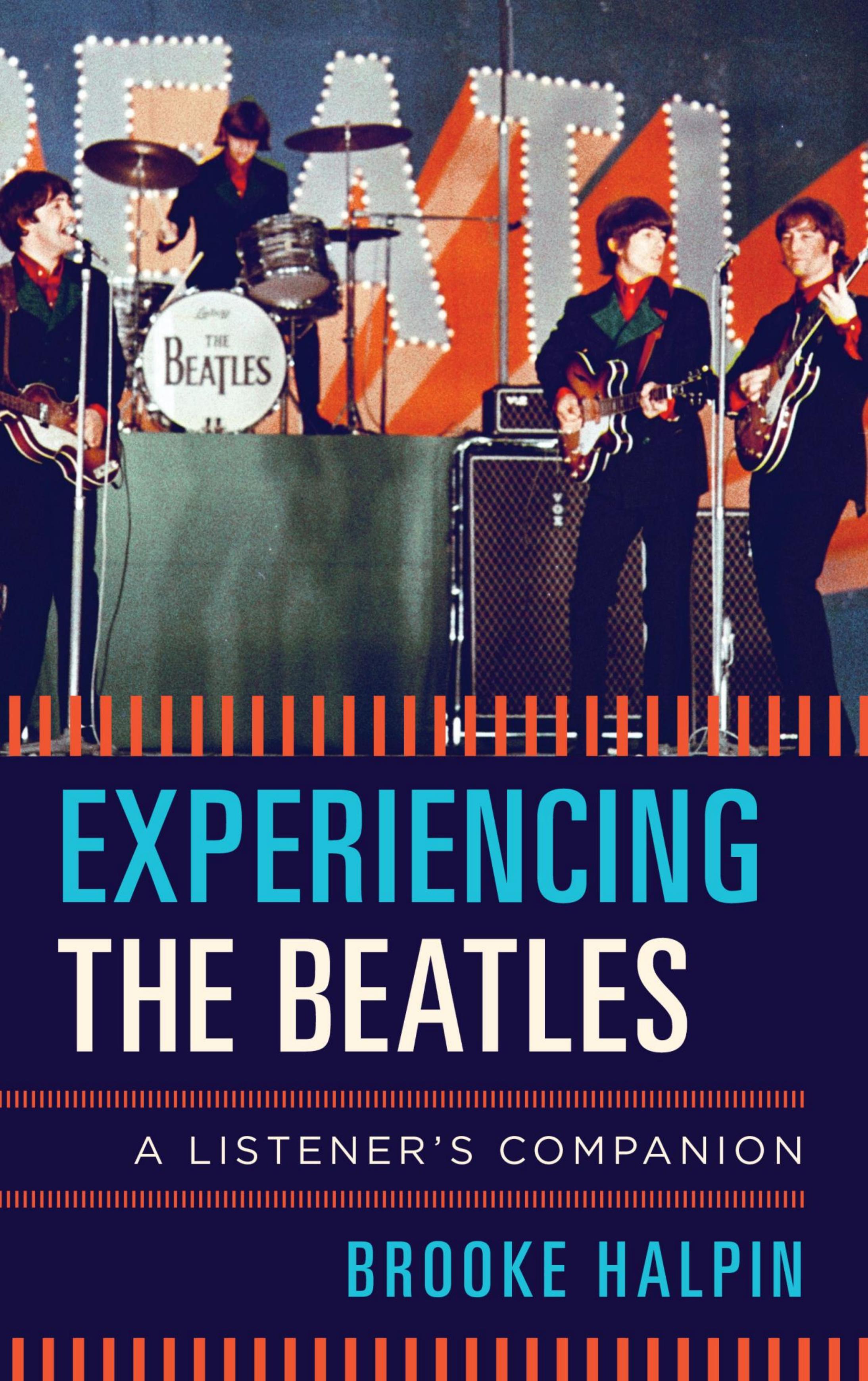 Experiencing the Beatles: a listener's companion by Beatles.;Halpin Brooke