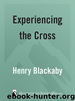 Experiencing the Cross by Blackaby Henry T