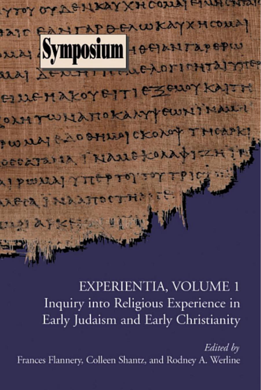 Experientia, Volume 1: Inquiry into Religious Experience in Early Judaism and Christianity (Symposium Series 40) by Frances Flannery Colleen Shantz Rodney A. Werline