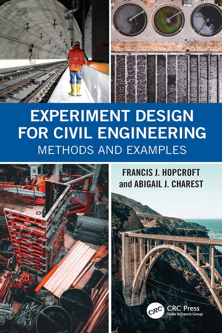 Experiment Design for Civil Engineering: Methods and Examples by Francis J. Hopcroft Abigail J. Charest