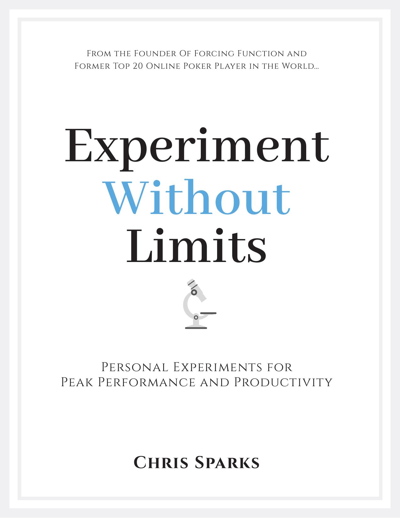 Experiment Without Limits: Personal Experiments for Peak Performance and Productivity by Chris Sparks