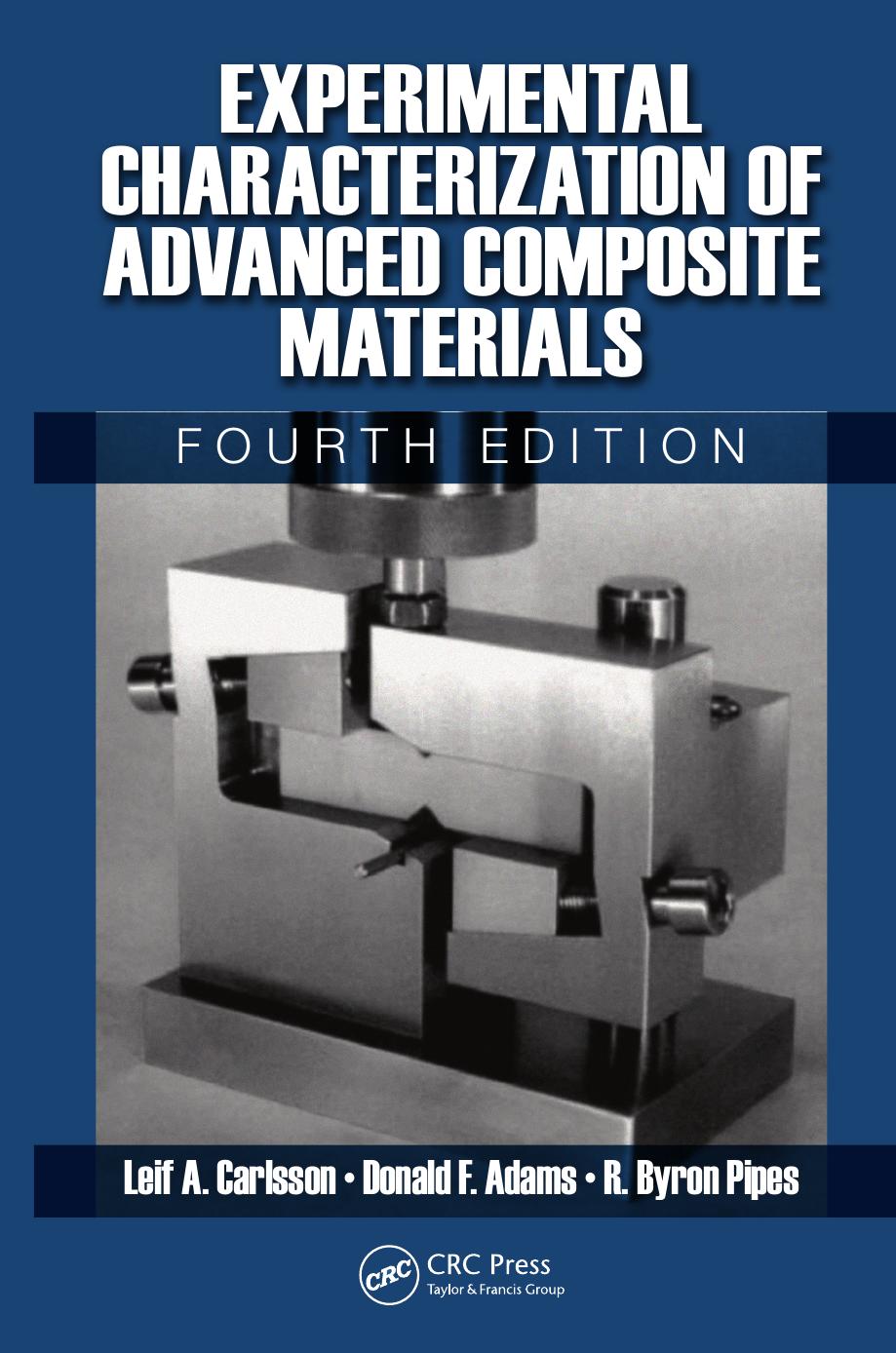 Experimental Characterization of Advanced Composite Materials, Fourth Edition by Leif A. Carlsson Donald F. Adams R. Byron Pipes