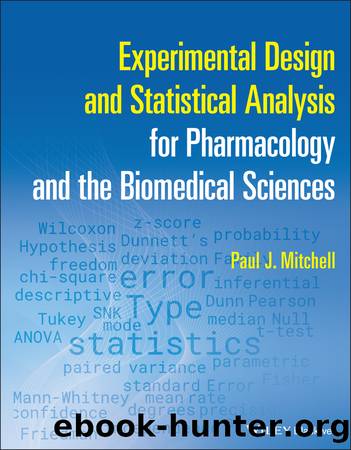 Experimental Design and Statistical Analysis for Pharmacology and the Biomedical Sciences by Paul J. Mitchell
