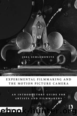 Experimental Filmmaking and the Motion Picture Camera by Schlemowitz Joel;