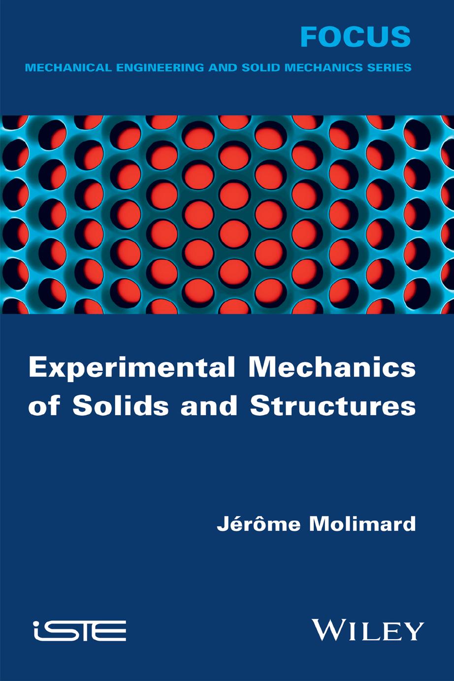 Experimental Mechanics of Solids and Structures (Focus: Mechanical Engineering and Solid Mechanics) [Repost] by Jérôme Molimard