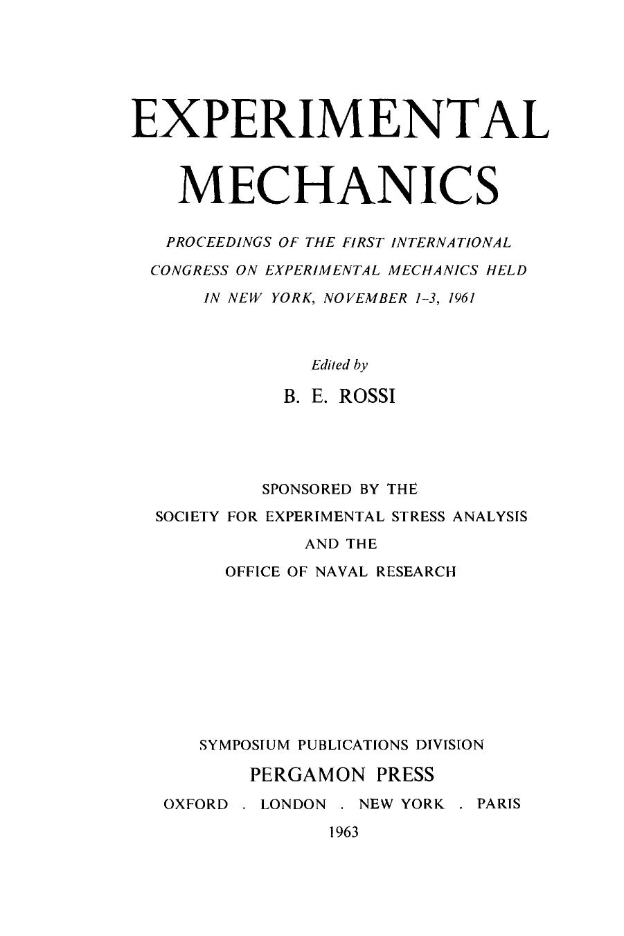 Experimental Mechanics. Proceedings of the First International Congress on Experimental Mechanics Held in New York, November 1â3, 1961 by B. E. Rossi (Eds.)