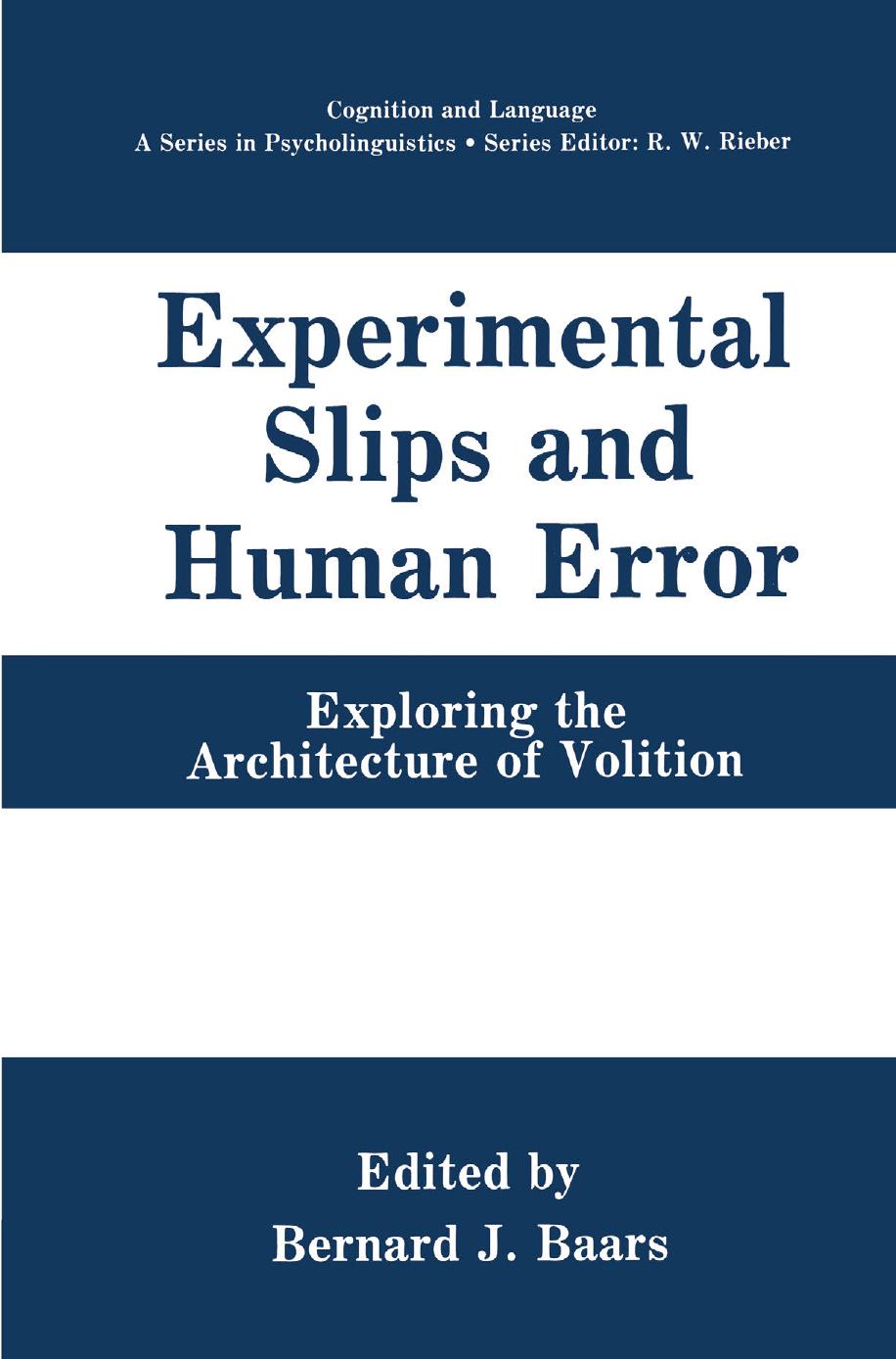 Experimental Slips and Human Error: Exploring the Architecture of Volition by Bernard J. Baars (auth.) Bernard J. Baars (eds.)