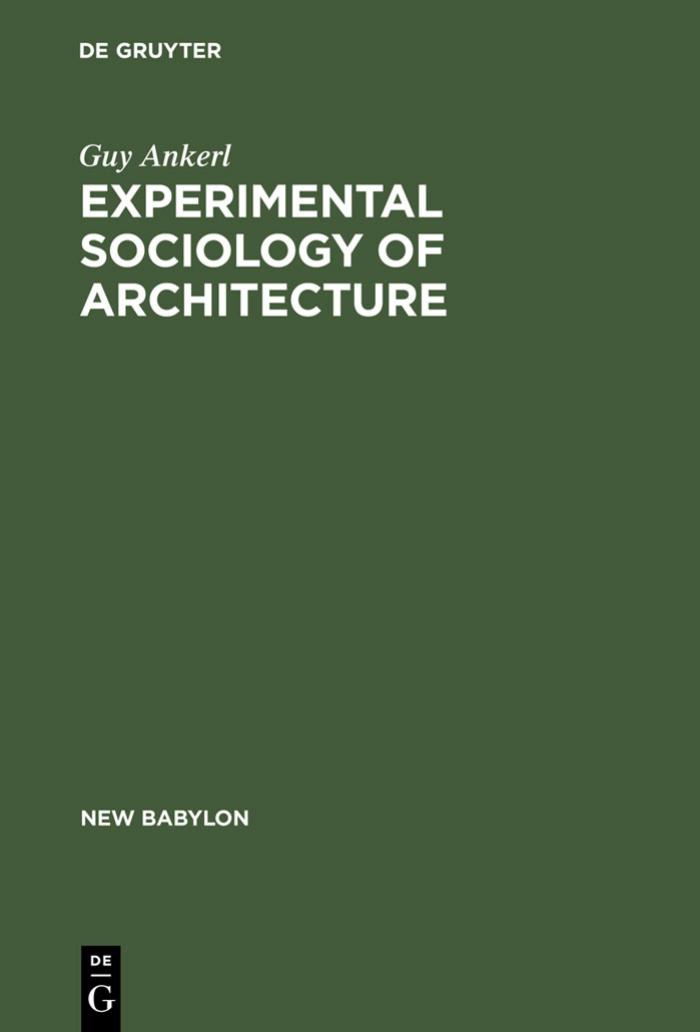 Experimental Sociology of Architecture: A Guide to Theory, Research and Literature by Guy Ankerl