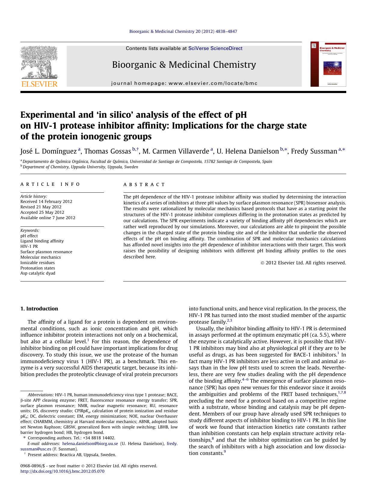 Experimental and Ã¢â¬Ëin silicoÃ¢â¬â¢ analysis of the effect of pH on HIV-1 protease inhibitor affinity: Implications for the charge state of the protein ionogenic groups by JosÃ© L. DomÃ­nguez & Thomas Gossas & M. Carmen Villaverde & U. Helena Danielson & Fredy Sussman