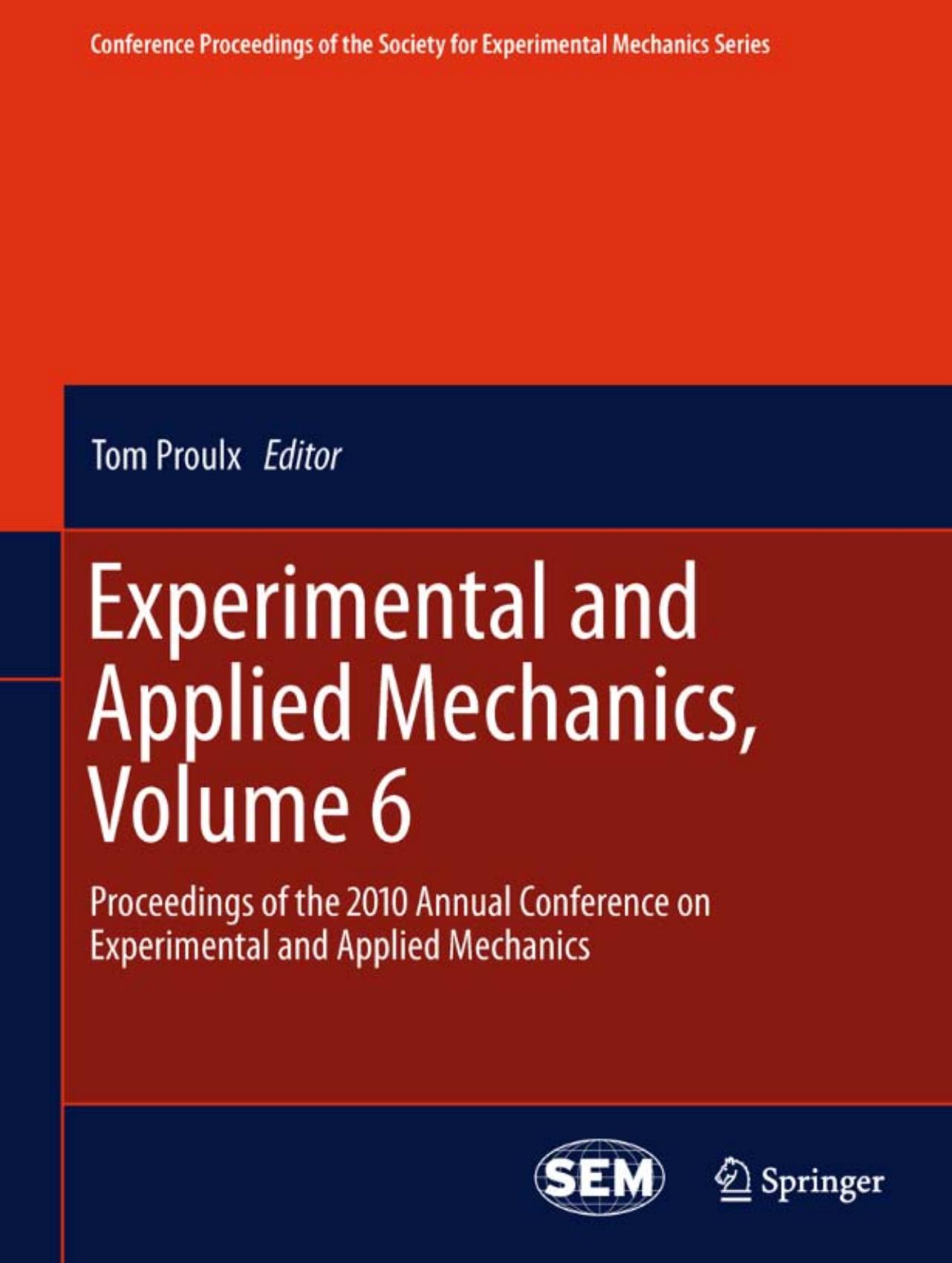 Experimental and Applied Mechanics, Volume 6: Proceedings of the 2010 Annual Conference on Experimental and Applied Mechanics by C. A. Sciammarella L. Lamberti (auth.) Tom Proulx (eds.)