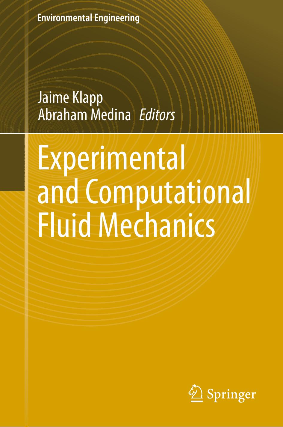 Experimental and Computational Fluid Mechanics by J. C. Cajas L. Martínez-Suástegui C. Treviño (auth.) Jaime Klapp Abraham Medina (eds.)