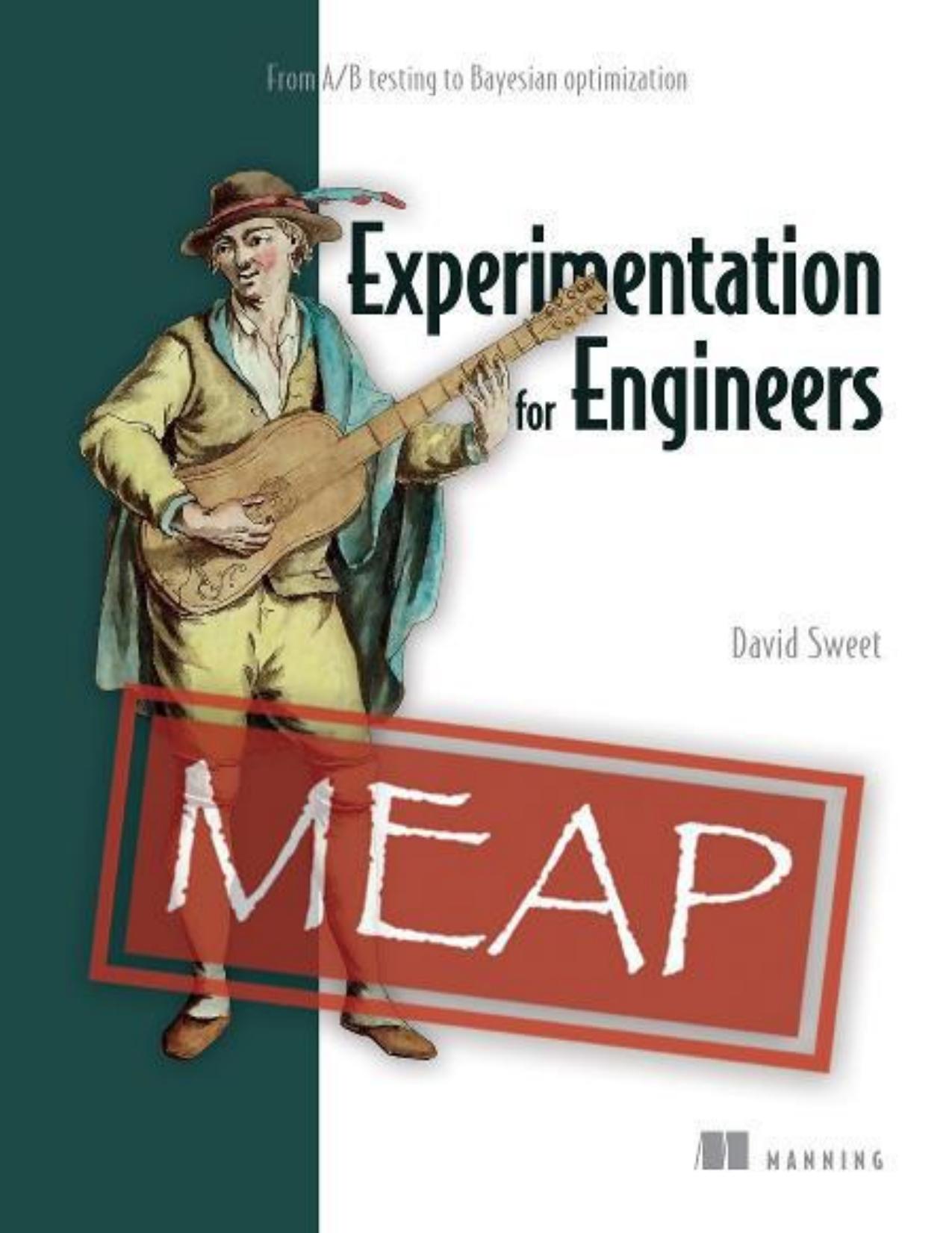 Experimentation for Engineers From A/B testing to Bayesian optimization [MEAP V8] by David Sweet
