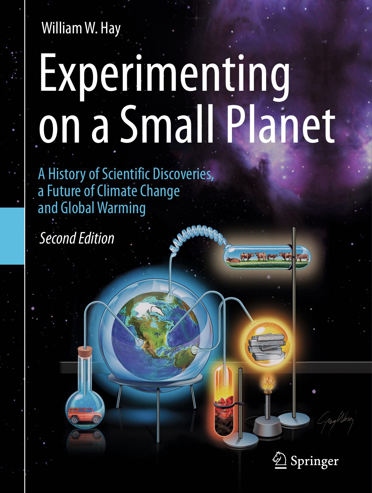 Experimenting on a Small Planet: A History of Scientific Discoveries, a Future of Climate Change and Global Warming by William W. Hay (auth.)