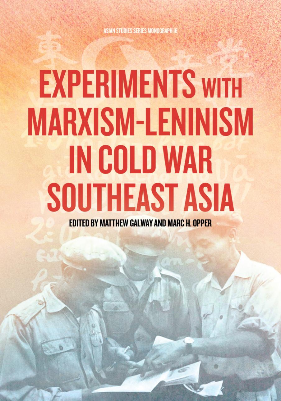 Experiments with Marxism-Leninism in Cold War Southeast Asia by Matthew Galway Marc H. Opper