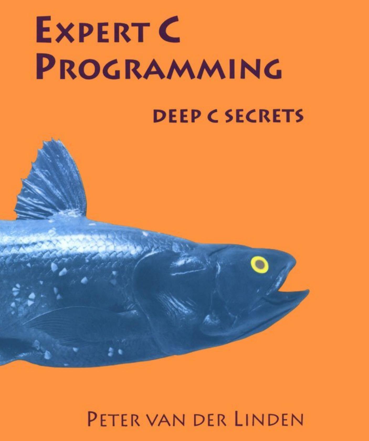 Expert C Programming: Deep C Secrets by Peter van Der Linden
