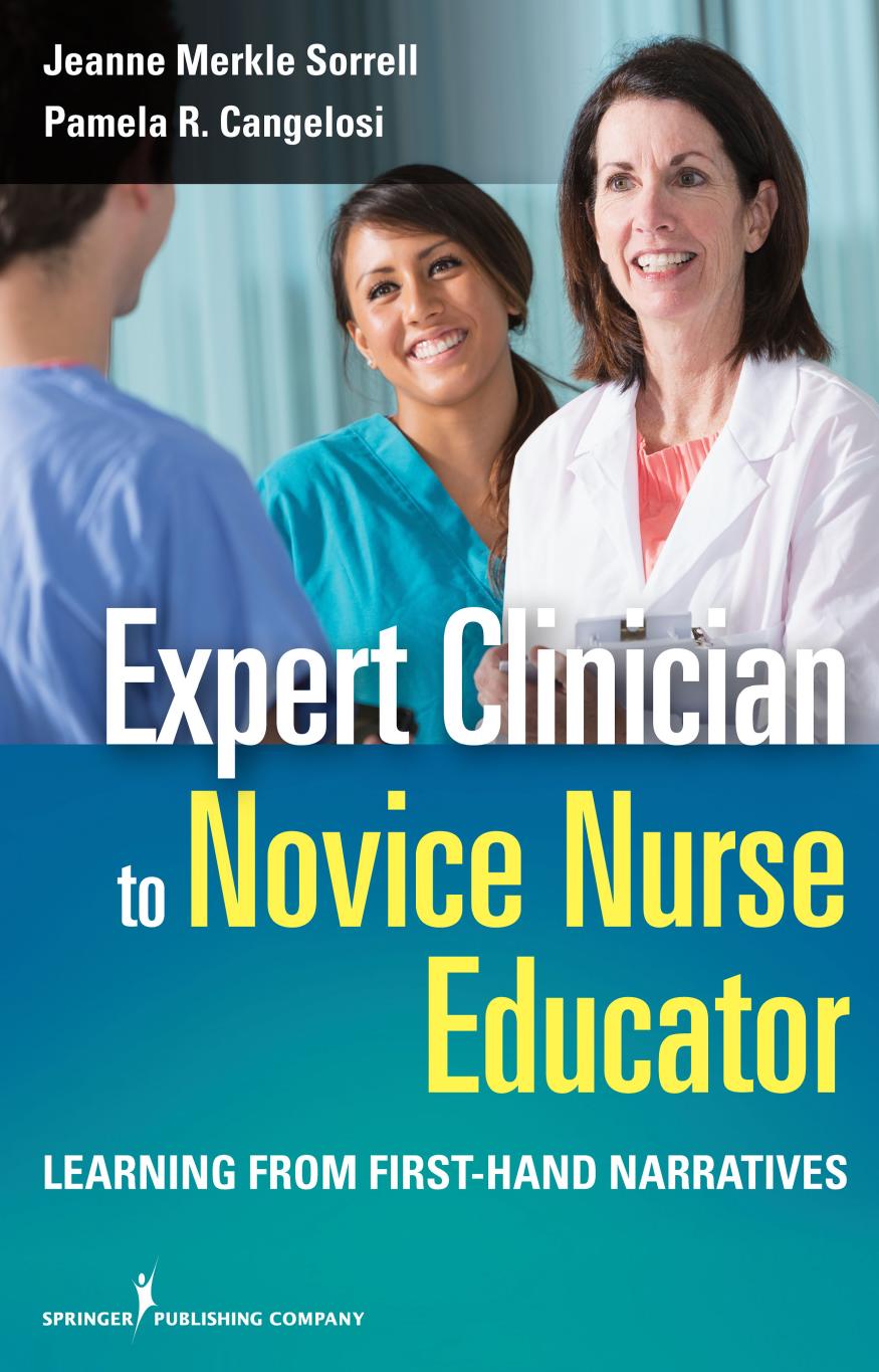 Expert Clinician to Novice Nurse Educator: Learning from First-Hand Narratives by Jeanne Merkle Sorrell PhD FAAN RN and Pamela Cangelosi PhD MSN RN