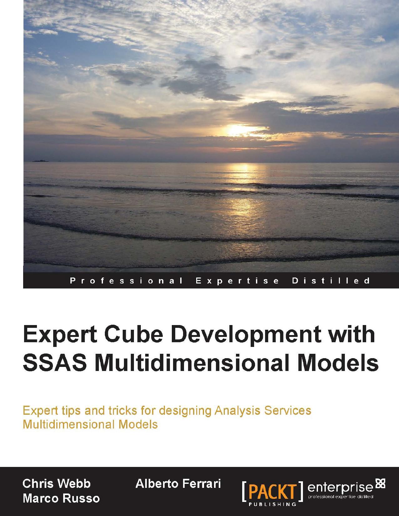 Expert Cube Development with SSAS Multidimensional Models : Expert Tips and Tricks for Designing Analysis Services Multidimensional Models by Ferrari Alberto; Russo Marco; Webb Chris