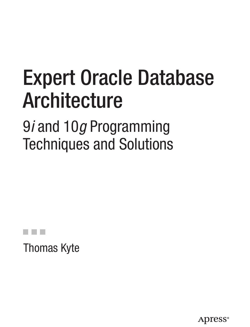 Expert Oracle Database Architecture by Thomas Kyte