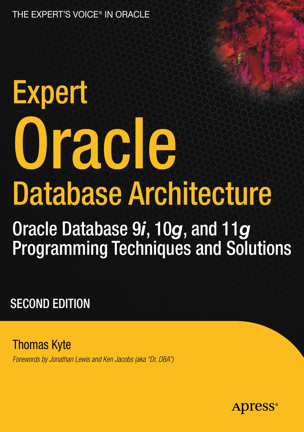 Expert Oracle Database Architecture: Oracle Database 9i, 10g, and 11g Programming Techniques and Solutions by unknow