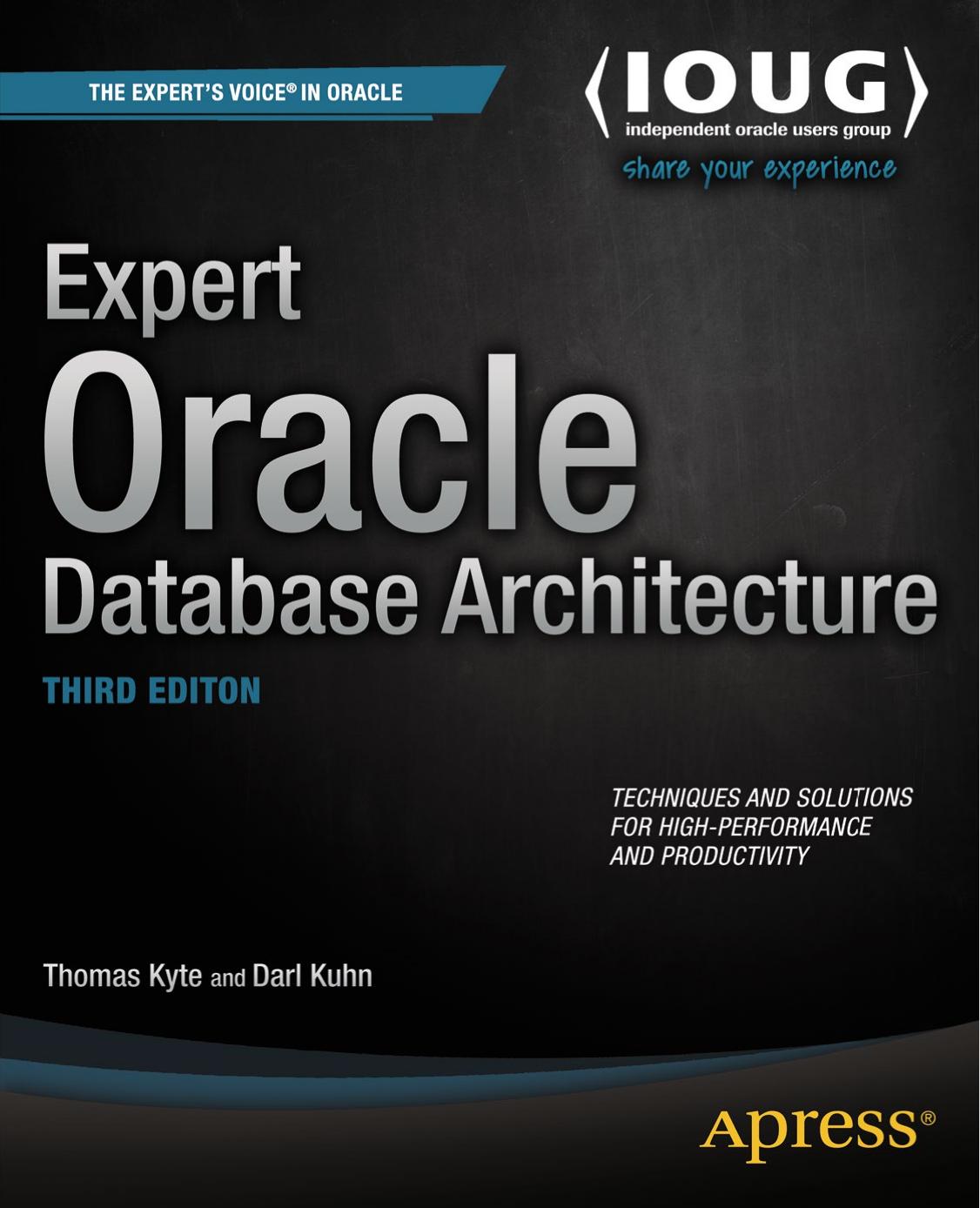 Expert Oracle Database Architecture: Third Edition by Thomas Kyte Darl Kuhn (auth.)