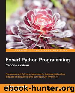 Expert Python Programming - Second Edition by Tarek Ziadé Michał Jaworski