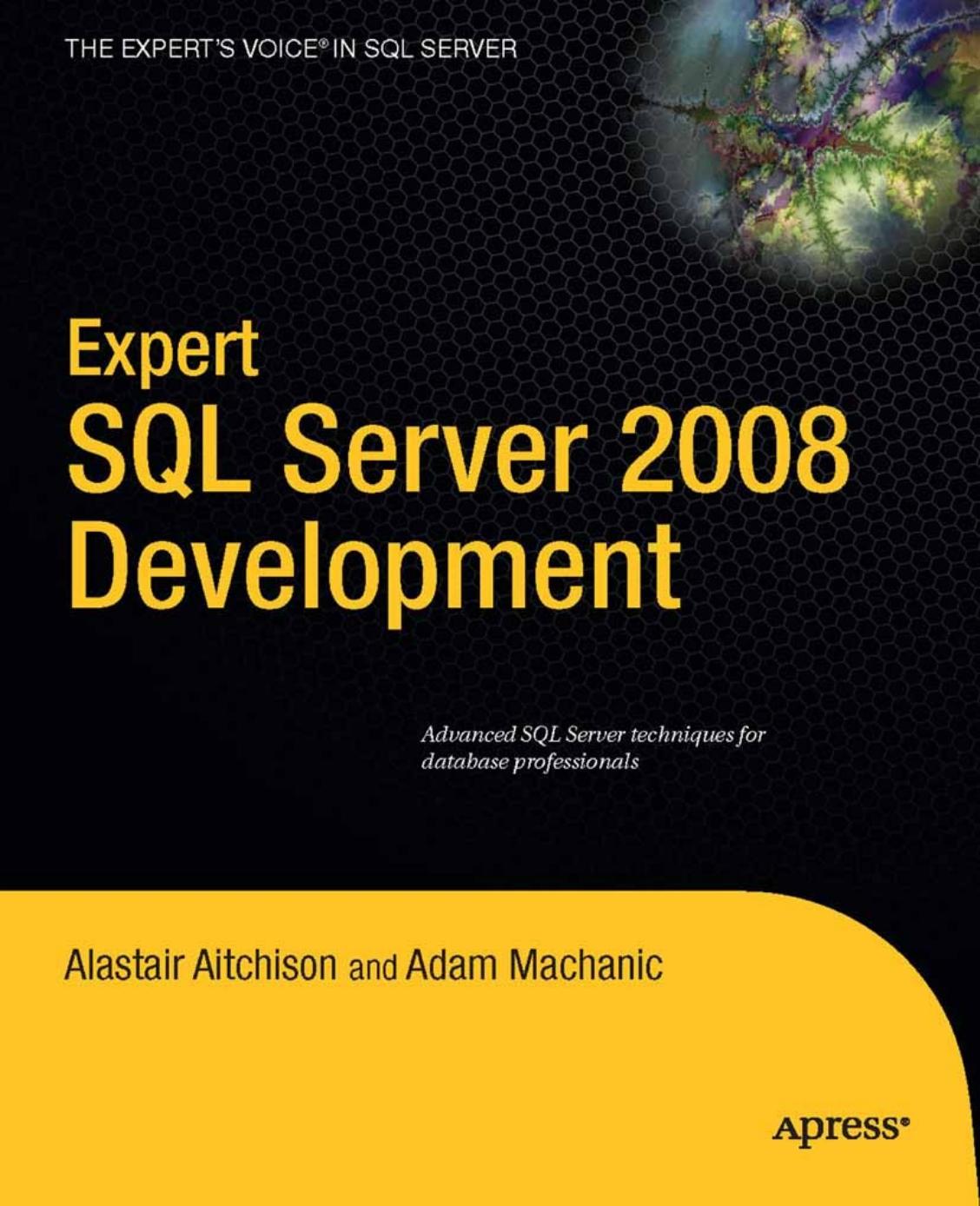 Expert SQL Server 2008 Development by Alastair Aitchison Adam Machanic (auth.)
