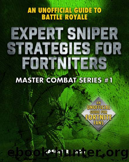 Expert Sniper Strategies for Fortniters by Jason R. Rich