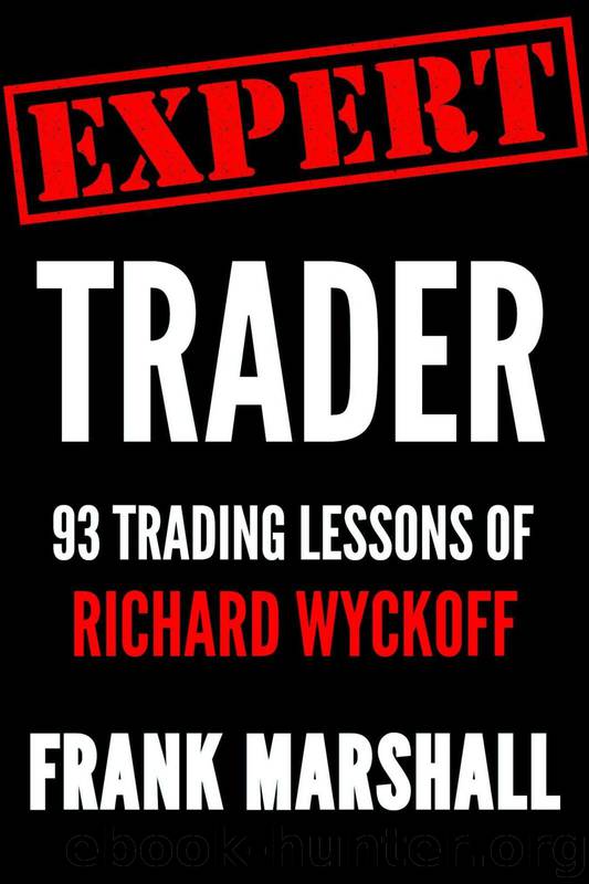 Expert Trader: 93 Trading Lessons of Richard Wyckoff by Frank Marshall