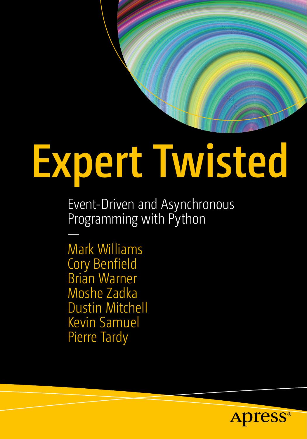 Expert Twisted: Event-Driven and Asynchronous Programming with Python by unknow