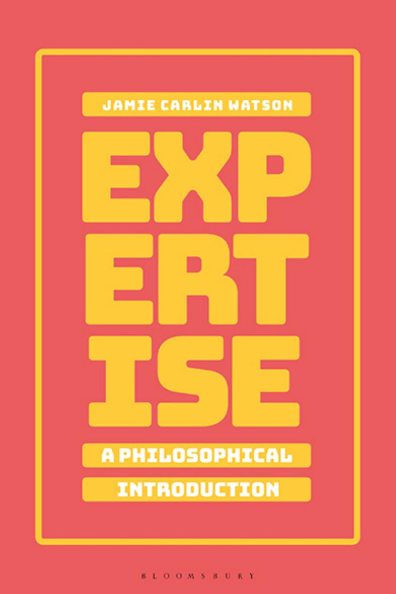 Expertise: A Philosophical Introduction by Jamie Carlin Watson;