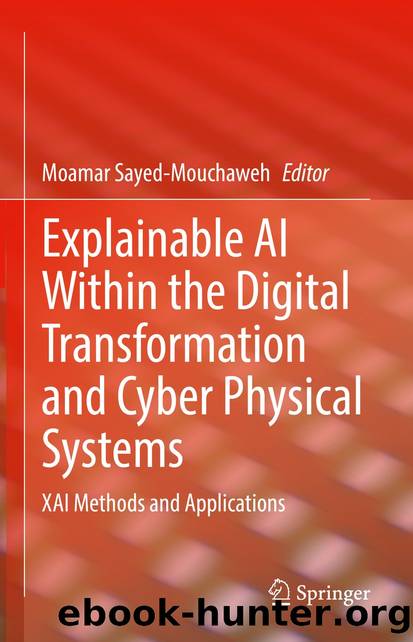 Explainable AI Within the Digital Transformation and Cyber Physical Systems by Unknown