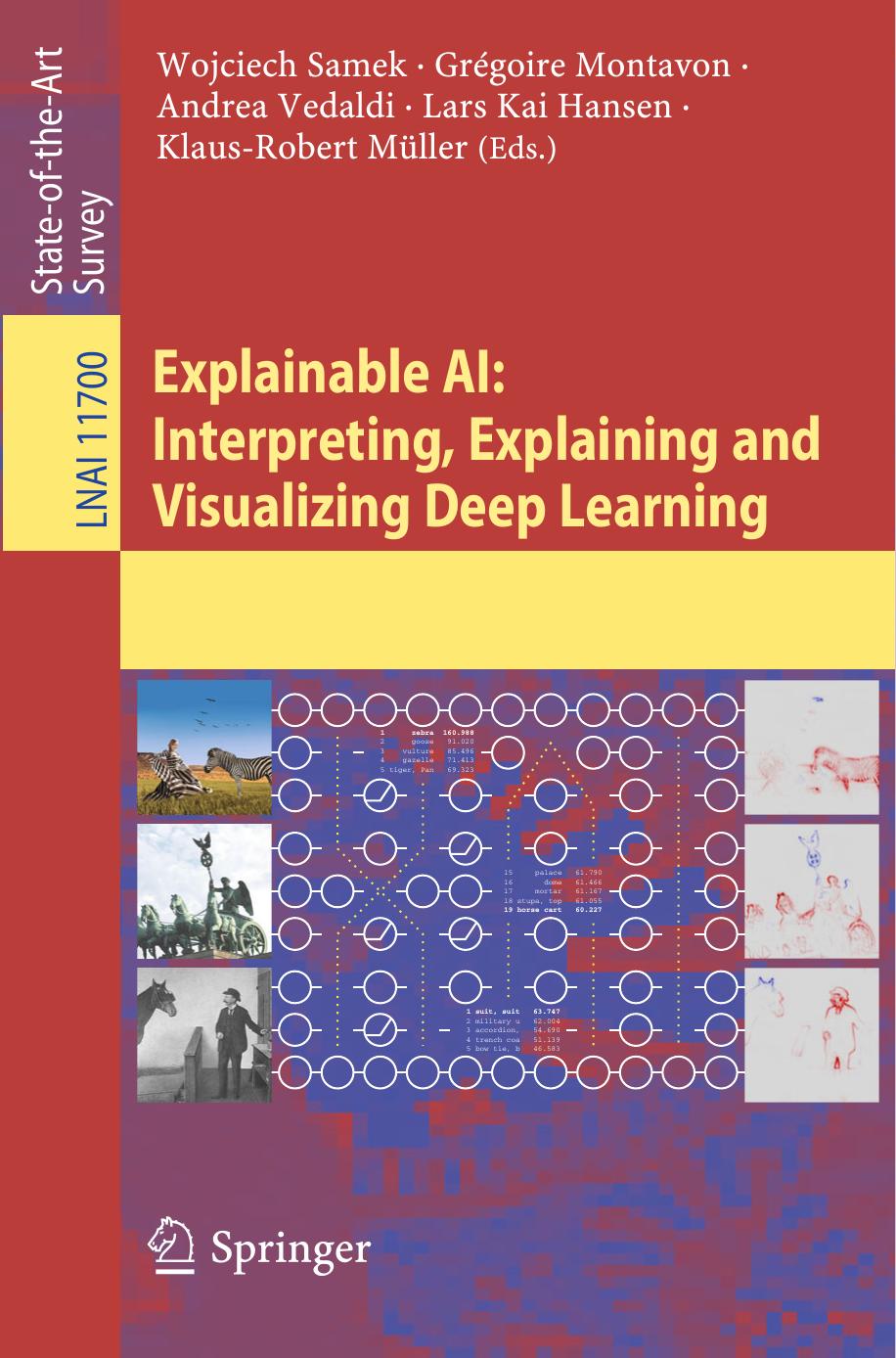Explainable AI: Interpreting, Explaining and Visualizing Deep Learning by Wojciech Samek Grégoire Montavon Andrea Vedaldi Lars Kai Hansen Klaus-Robert Müller