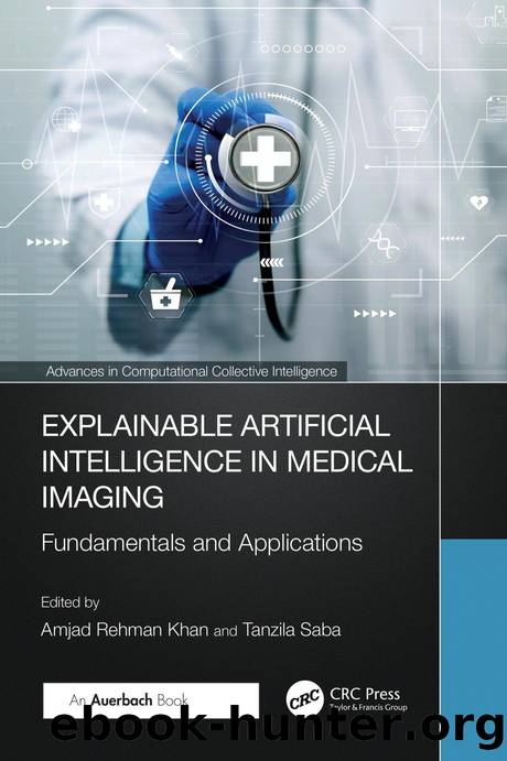 Explainable Artificial Intelligence in Medical Imaging: Fundamentals and Applications by Amjad Rehman Khan & Tanzila Saba